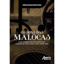 OS SONS DAS MALOCAS E OS AMBIENTES CULTURAIS DA CIDADE DE SÃO PAULO NOS ANOS 1950