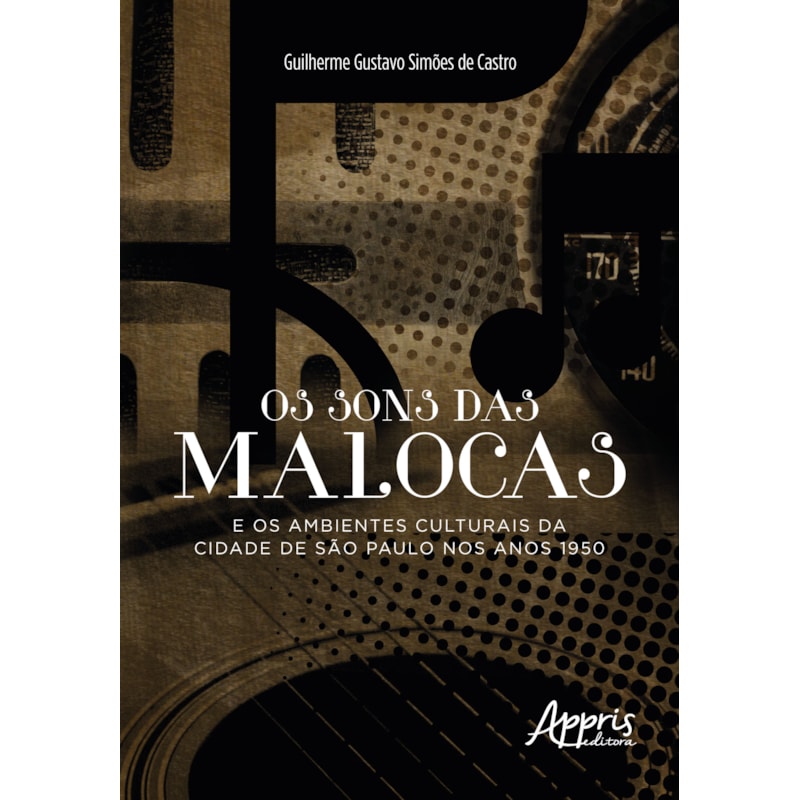 OS SONS DAS MALOCAS E OS AMBIENTES CULTURAIS DA CIDADE DE SÃO PAULO NOS ANOS 1950