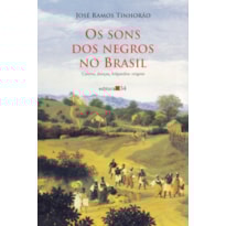 Os sons dos negros no Brasil: cantos, danças, folguedos: origens