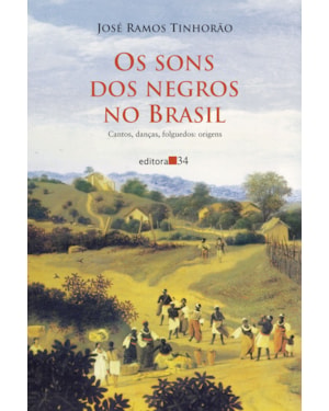 Os sons dos negros no Brasil: cantos, danças, folguedos: origens