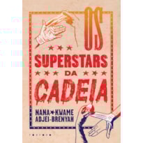 OS SUPERSTARS DA CADEIA