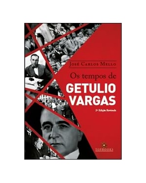 OS TEMPOS DE GETÚLIO VARGAS