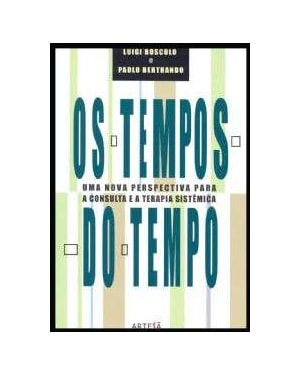 Os tempos do tempo: uma nova perspectiva para a consulta e a terapia sistêmica