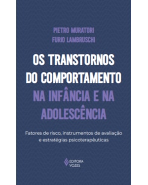 OS TRANSTORNOS DO COMPORTAMENTO NA INFÂNCIA E NA ADOLESCÊNCIA: FATORES DE RISCO, INSTRUMENTOS DE AVALIAÇÃO E ESTRATÉGIAS PSICOTERAPÊUTICAS