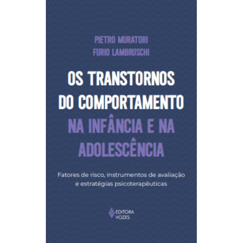 OS TRANSTORNOS DO COMPORTAMENTO NA INFÂNCIA E NA ADOLESCÊNCIA: FATORES DE RISCO, INSTRUMENTOS DE AVALIAÇÃO E ESTRATÉGIAS PSICOTERAPÊUTICAS
