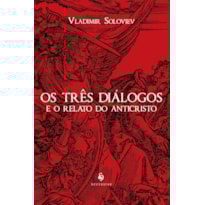 OS TRÊS DIÁLOGOS E O RELATO DO ANTICRISTO