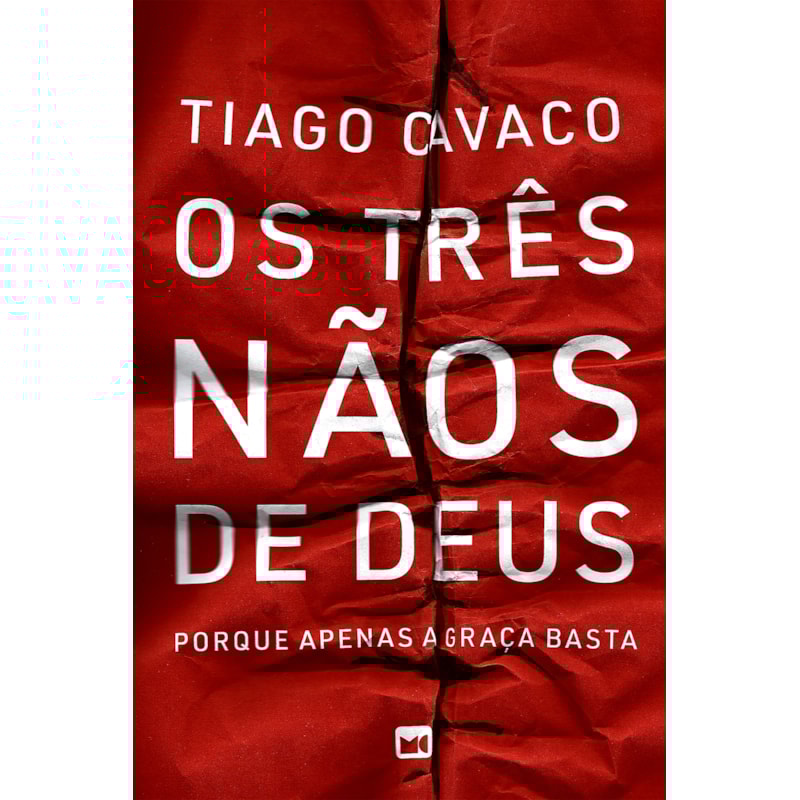 OS TRÊS NÃOS DE DEUS: PORQUE APENAS A GRAÇA BASTA