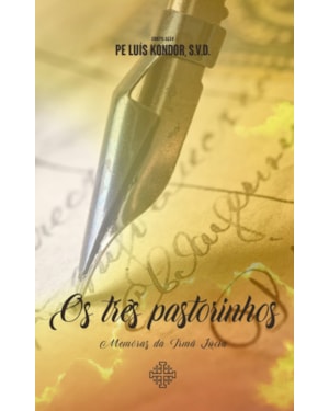 OS TRÊS PASTORINHOS - MEMÓRIAS DA IRMÃ LÚCIA