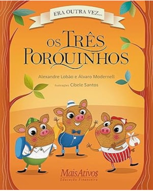 OS TRÊS PORQUINHOS - ERA OUTRA VEZ...