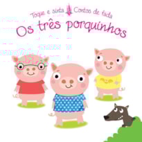OS TRÊS PORQUINHOS : TOQUE E SINTA CONTOS DE FADA
