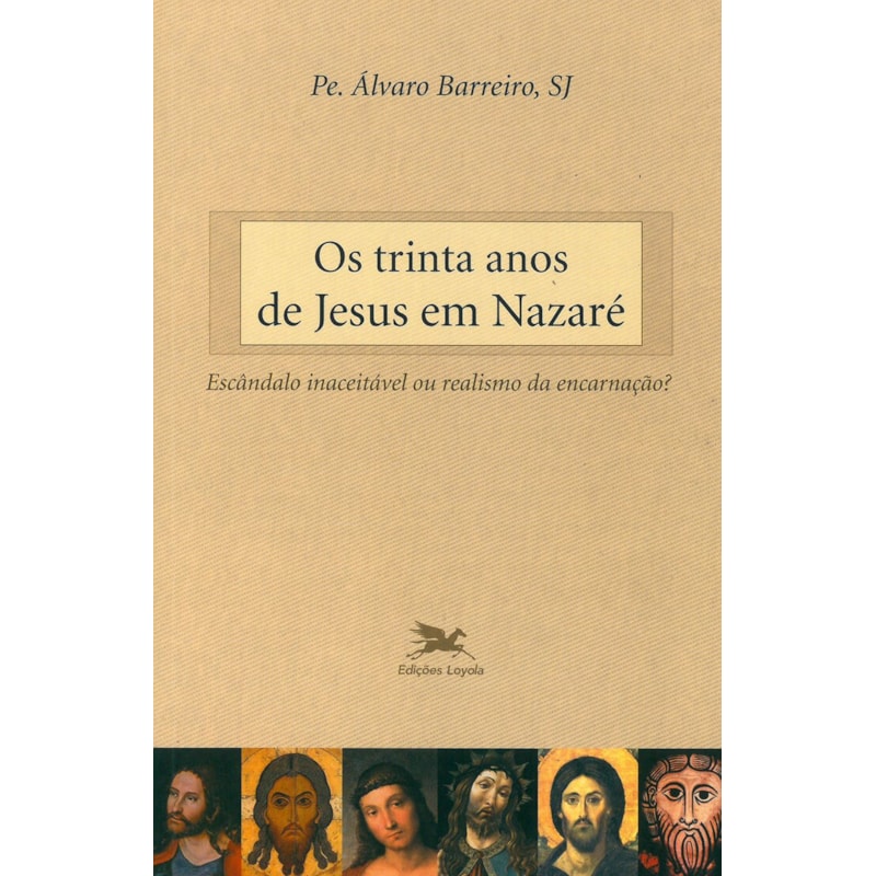 OS TRINTA ANOS DE JESUS EM NAZARÉ: ESCÂNDALO INACEITÁVEL OU REALISMO DA ENCARNAÇÃO?