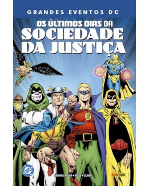 Os Últimos Dias Da Sociedade da Justiça (Grandes Eventos DC)