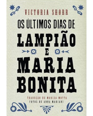 OS ÚLTIMOS DIAS DE LAMPIÃO E MARIA BONITA