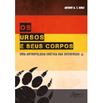 OS URSOS E SEUS CORPOS: UMA ANTROPOLOGIA ERÓTICA DAS DIFERENÇAS