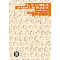 OS USOS DAS IMAGENS: ESTUDOS SOBRE A FUNÇÃO SOCIAL DA ARTE E DA COMUNICAÇÃO VISUAL