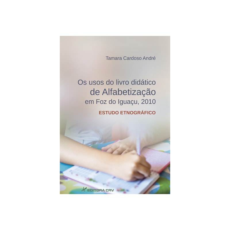 OS USOS DO LIVRO DIDÁTICO DE ALFABETIZAÇÃO EM FOZ DO IGUAÇU, 2010 ESTUDO ETNOGRÁFICO