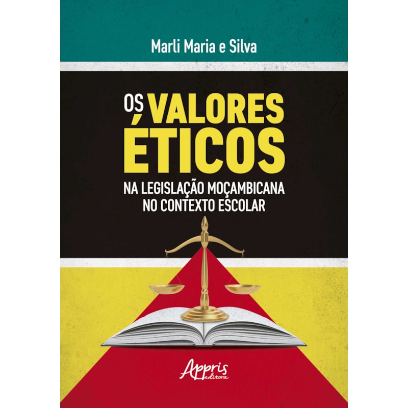 OS VALORES ÉTICOS NA LEGISLAÇÃO MOÇAMBICANA NO CONTEXTO ESCOLAR