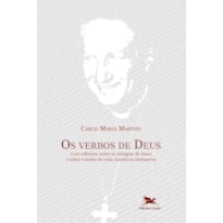 OS VERBOS DE DEUS - COM REFLEXÕES SOBRE OS MILAGRES DE JESUS E SOBRE O SONHO DE UMA EXISTÊNCIA ALTERNATIVA