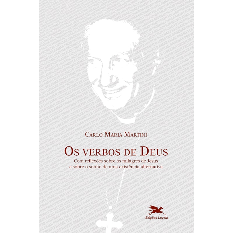 OS VERBOS DE DEUS: COM REFLEXÕES SOBRE OS MILAGRES DE JESUS E SOBRE O SONHO DE UMA EXISTÊNCIA ALTERNATIVA