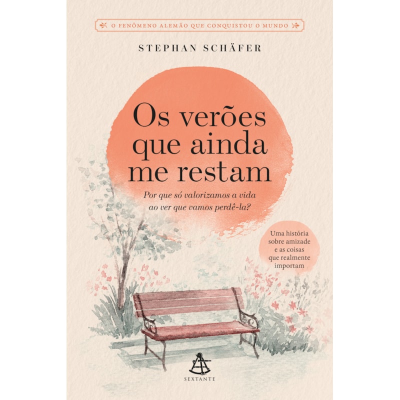 OS VERÕES QUE AINDA ME RESTAM: UMA HISTÓRIA SOBRE AMIZADE E AS COISAS QUE REALMENTE IMPORTAM
