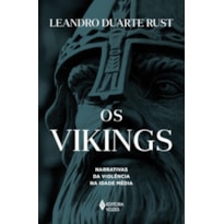 OS VIKINGS: NARRATIVAS DA VIOLÊNCIA NA IDADE MÉDIA