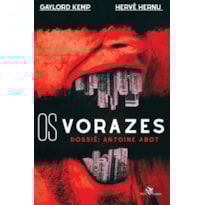 OS VORAZES - DOSSIÊ: ANTOINE ABOT