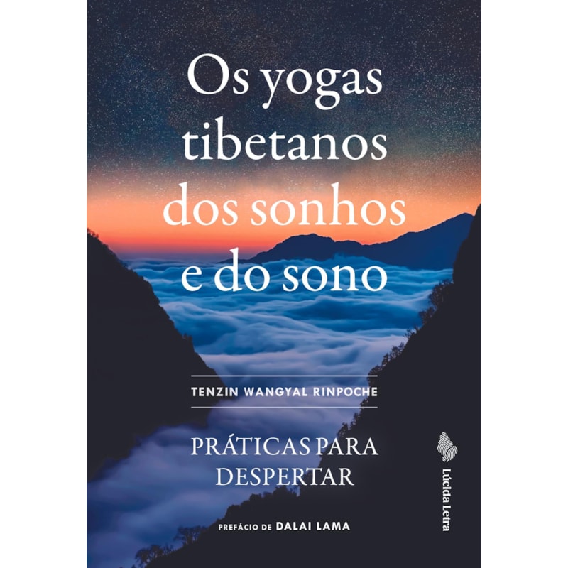 OS YOGAS TIBETANOS DOS SONHOS E DO SONO: PRÁTICAS PARA DESPERTAR
