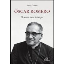 OSCAR ROMERO - O AMOR DEVE TRIUNFAR