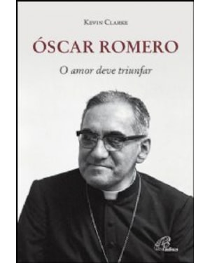 OSCAR ROMERO - O AMOR DEVE TRIUNFAR