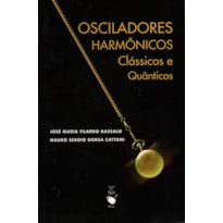 OSCILADORES: HARMÔNICOS CLÁSSICOS E QUÂNTICOS