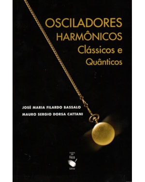 OSCILADORES: HARMÔNICOS CLÁSSICOS E QUÂNTICOS