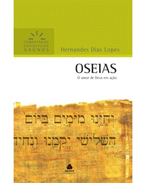 Oseias - Comentários Expositivos Hagnos: O amor de Deus em ação