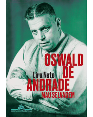 Oswald de andrade: mau selvagem