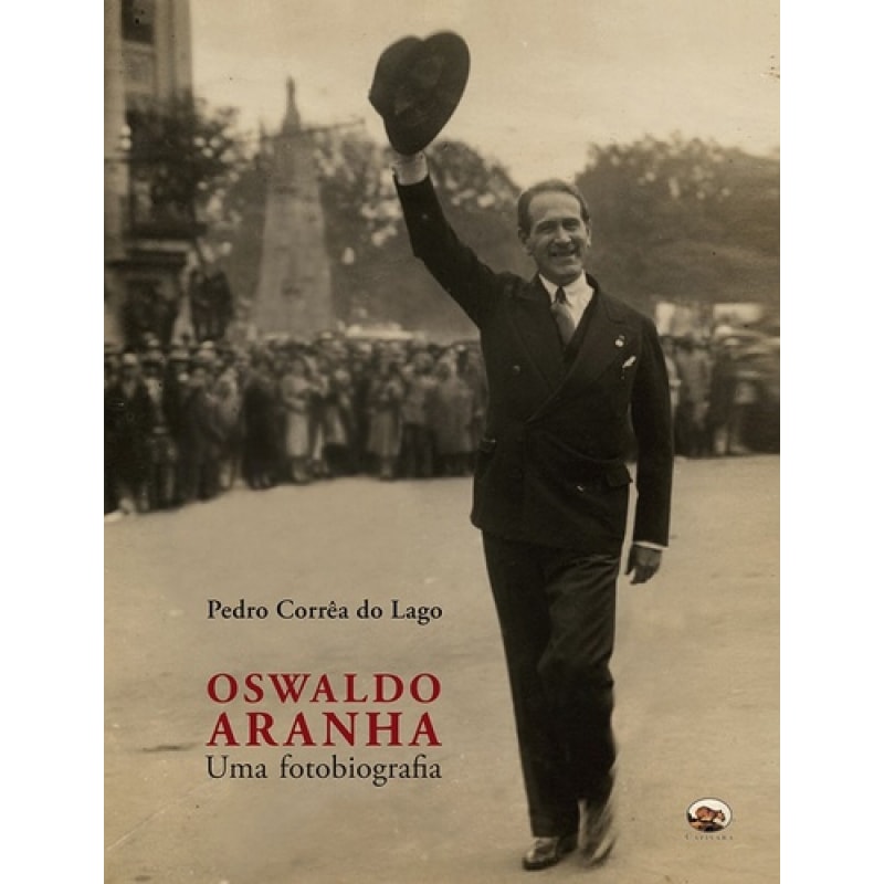 OSWALDO ARANHA - UMA FOTOBIOGRAFIA