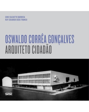 OSWALDO CORRÊA GONÇALVES: ARQUITETO CIDADÃO