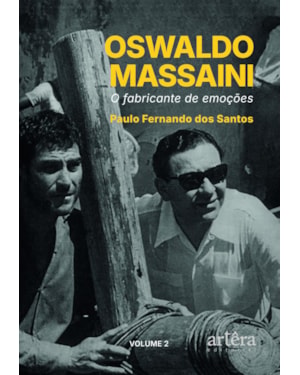 OSWALDO MASSAINI: O FABRICANTE DE EMOÇÕES (VOLUME 2)