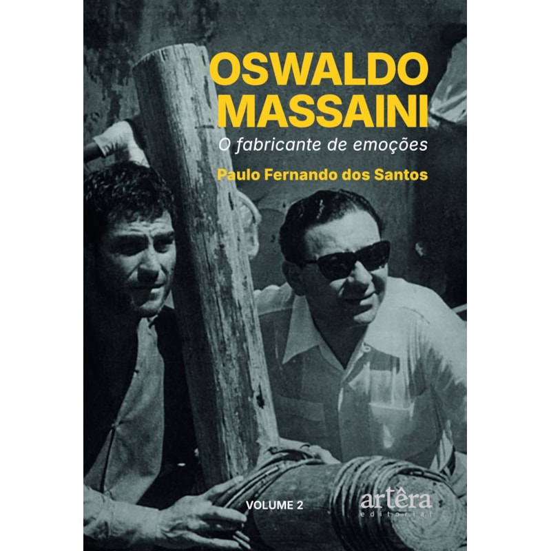 OSWALDO MASSAINI: O FABRICANTE DE EMOÇÕES (VOLUME 2)