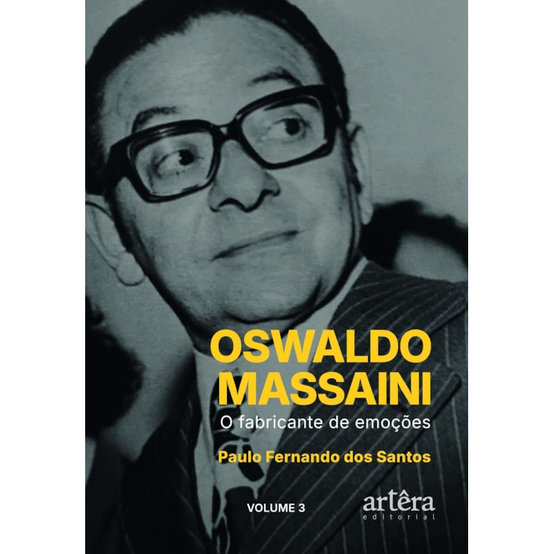 OSWALDO MASSAINI: O FABRICANTE DE EMOÇÕES (VOLUME 3)