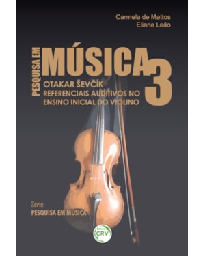 OTAKAR EV?ÍK REFERENCIAIS AUDITIVOS NO ENSINO INICIAL DO VIOLINO SÉRIE PESQUISA EM MÚSICA VOLUME 3