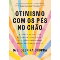 OTIMISMO COM OS PÉS NO CHÃO: A CIÊNCIA DE CULTIVAR ESPERANÇA, RESILIÊNCIA E INTELIGÊNCIA EMOCIONAL MESMO EM TEMPOS DIFÍCEIS
