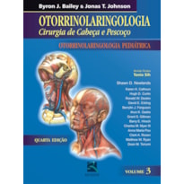 OTORRINOLARINGOLOGIA CIRURGIA DE CABEÇA PESCOÇO - VOLUME 3: OTORRINOLARINGOLOGIA PEDIÁTRICA