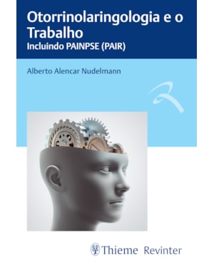 Otorrinolaringologia e o trabalho: incluindo PAINPSE (PAIR)
