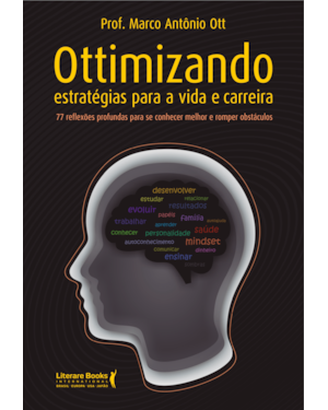 Ottimizando estratégias para a vida e carreira: 77 reflexões profundas para se conhecer e romper obstáculos