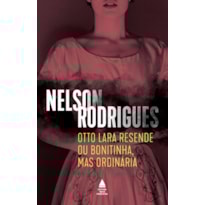 OTTO LARA RESENDE OU BONITINHA, MAS ORDINÁRIA