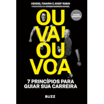 OU VAI OU VOA: SETE PRINCÍPIOS PARA GUIAR SUA CARREIRA