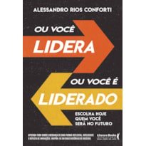 Ou você lidera ou você é liderado: escolha hoje quem você será no futuro