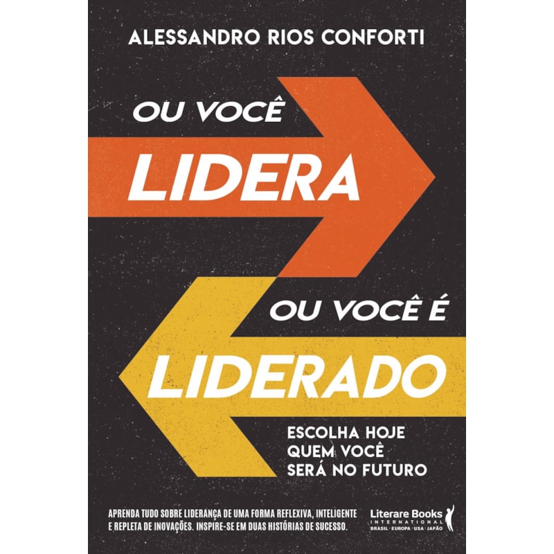 Ou você lidera ou você é liderado: escolha hoje quem você será no futuro