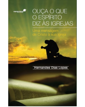 Ouça o que o espírito diz as Igrejas: Uma mensagem de Cristo à sua Igreja