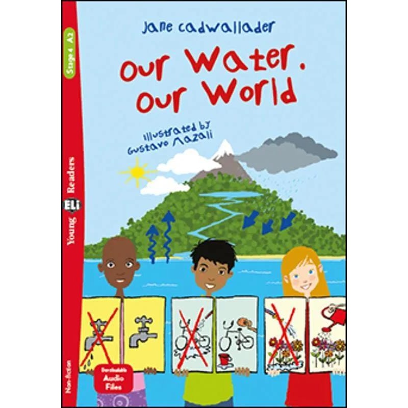 OUR WATER. OUR WORLD - YOUNG ELI READERS A2 - DOWNLOADABLE MULTIMEDIA