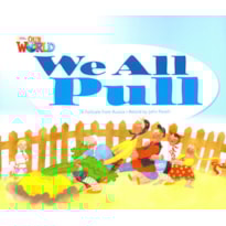 OUR WORLD 1 - READER 3: WE ALL PULL: A FOLKTALE FROM RUSSIA OUR WORLD 1 - READER 3: WE ALL PULL: A FOLKTALE FROM RUSSIA